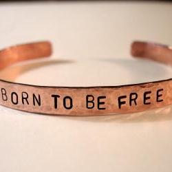 Copper Bracelet "BORN TO BE FREE", Hand Hammered and Stamped